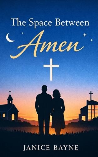 The Space Between Amen: A Novella of Love, Conviction, and Covenant