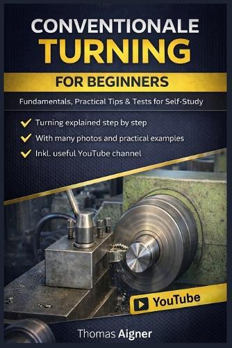 Conventionale Turning for Beginners: anyone can learn turning on lathes