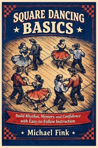 Square Dancing Basics: Build Rhythm, Memory, and Confidence with Easy-to-Follow Instruction