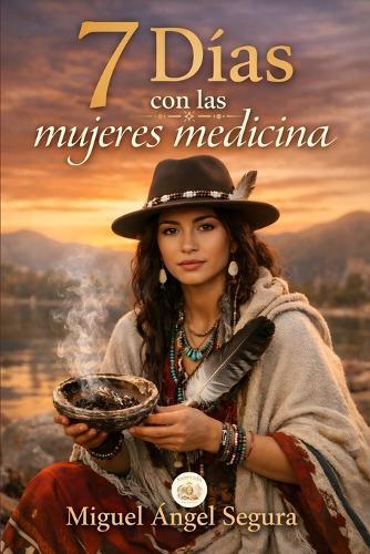 7 Días con las Mujeres Medicina: El conocimiento antiguo que une naturaleza, fe y sanación