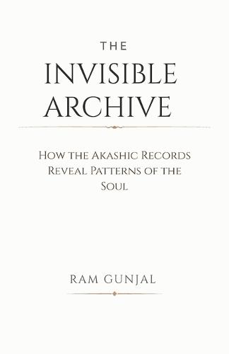The Invisible Archive: How the Akashic Records Reveal Patterns of the Soul