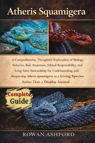 Atheris Squamigera: A Comprehensive, Thoughtful Exploration of Biology, Behavior, Risk Awareness, Ethical Responsibility, and Long-Term Stewardship for Understanding and Respecting Atheris squamigera as a Living Species Rather Than a Display Animal