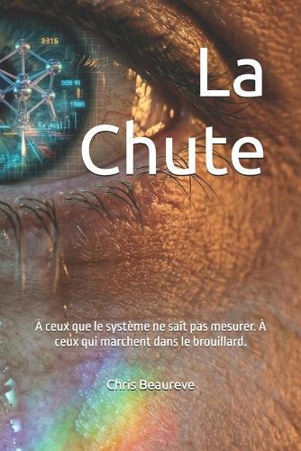 La Chute: À ceux que le système ne sait pas mesurer. À ceux qui marchent dans le brouillard.