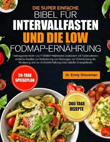 Die Super Einfache Bibel Für Intervallfasten Und Die Low-Fodmap-Ernährung