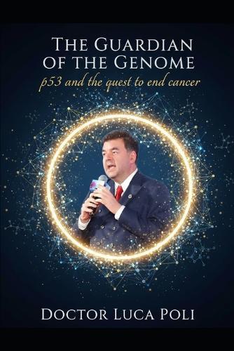 The Guardian of the Genome: p53 and the quest to end cancer