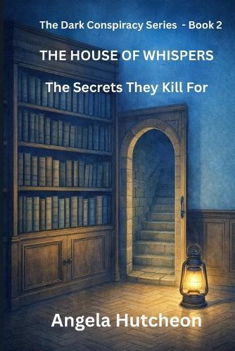 The House of Whispers: The Secrets They Kill For