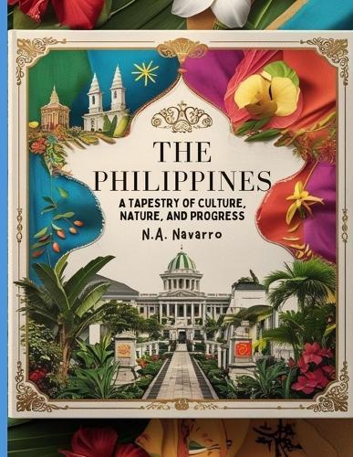 The Philippines: A Tapestry of Culture, Nature, and Progress