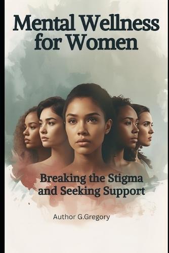 Mental Wellness for Women: Breaking the Stigma and Seeking Support