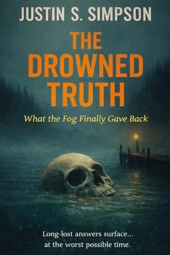 The Drowned Truth: What the Fog Finally Gave Back