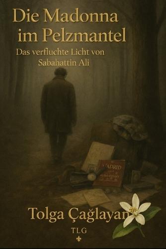 Die Madonna im Pelzmantel: Das verfluchte Licht von Sabahattin Ali