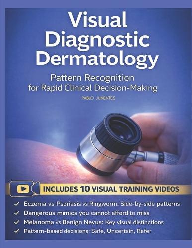 Visual Diagnostic Dermatology: PATTERN RECOGNITION FOR RAPID CLINICAL DECISION-MAKING: An image-driven clinical skills guide to dermatologic pattern recognition