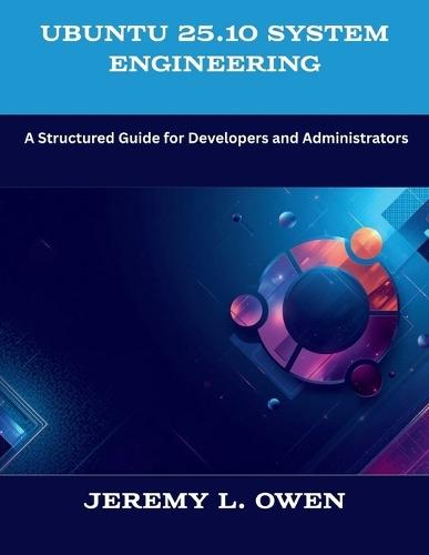 Ubuntu 25.10 System Engineering: A Structured Guide for Developers and Administrators
