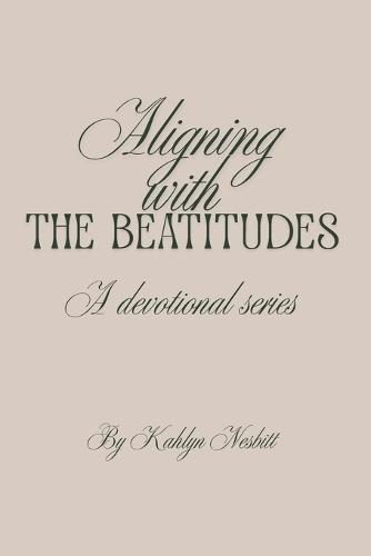 Aligning with The Beatitudes: A Devotional Series