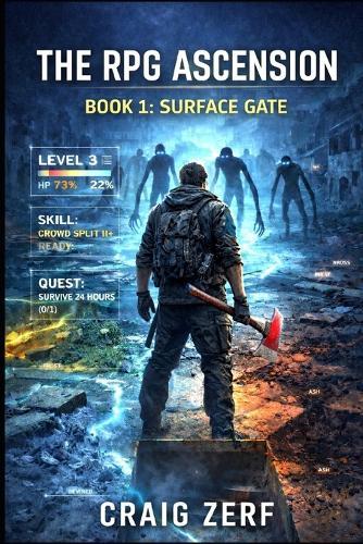 The RPG Ascension Book 1: Surface Break: A gritty LitRPG apocalypse survival adventure of monsters, factions, and hard-won power.