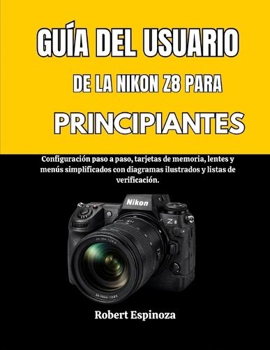 Guía del Usuario de la Nikon Z8 Para Principiantes