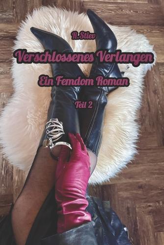 Verschlossenes Verlangen: Teil 2. Ein Femdom Roman