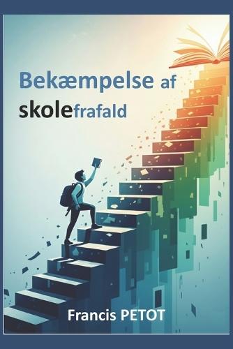 Bekæmpelse af skolefrafald: Lærere, pædagoger, forældre og studerende