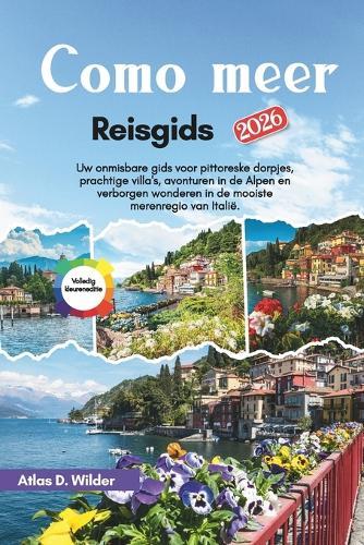 Como meer Reisgids 2026: Uw onmisbare gids voor pittoreske dorpjes, prachtige villa's, avonturen in de Alpen en verborgen wonderen in de mooiste merenregio van Italië.
