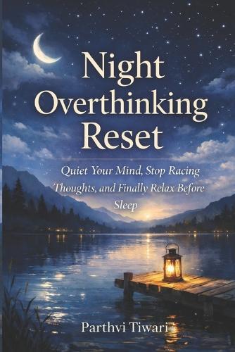 Night Overthinking Reset: Quiet Your Mind, Stop Racing Thoughts & Fall Asleep Faster