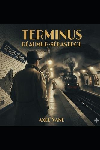 Terminus Réaumur-Sébastopol - Paris 2°