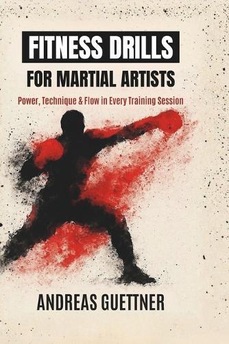 Fitness Drills for Martial Artists: Power, Technique & Flow in Every Training Session