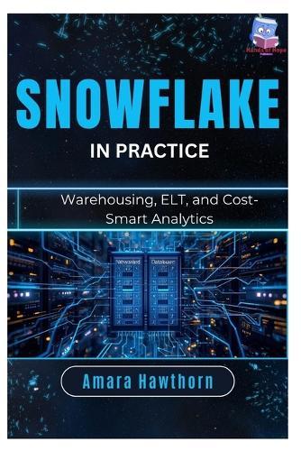 Snowflake in Practice: Warehousing, ELT, and Cost-Smart Analytics