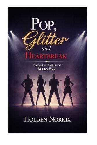 Pop, Glitter And Heartbreak: Inside The World Of Bucks Fizz