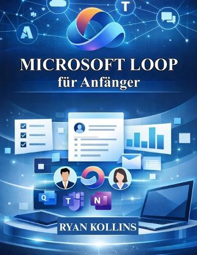 Microsoft Loop für Anfänger: Ein praktischer Leitfaden für moderne Zusammenarbeit