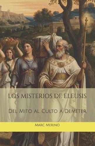 Los Misterios de Eleusis: Del Mito al Culto a Deméter