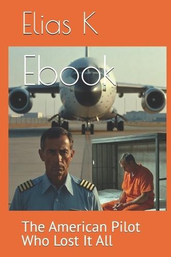 Ebook: The American Pilot Who Lost It All