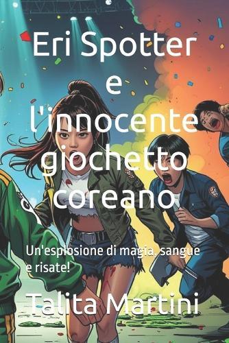 Eri Spotter E l'Innocente Giochetto Coreano: Un'esplosione di magia, sangue e risate!