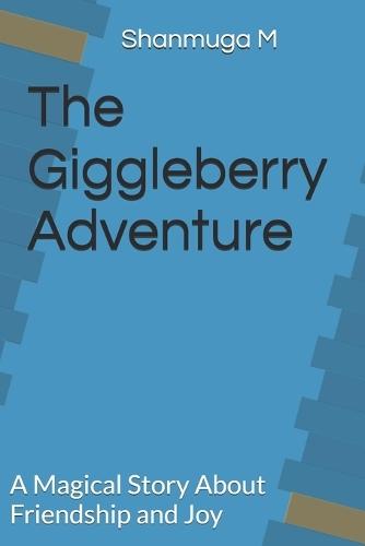 The Giggleberry Adventure: A Magical Story About Friendship and Joy