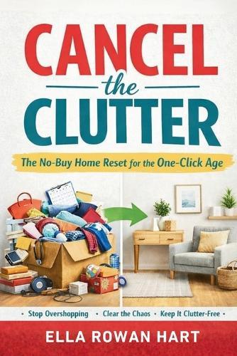 Cancel the Clutter: The No-Buy Home Reset for the One-Click Age