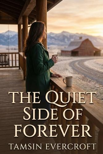 The Quiet Side of Forever: A Small Town Cowboy Second Chance Romance