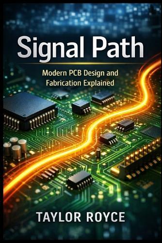 Signal Path: Modern PCB Design and Fabrication Explained