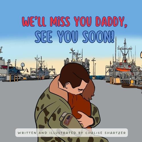 We'll Miss You Daddy, See You Soon!: Military Deployments