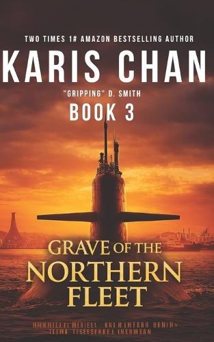Grave of the Northern Fleet Book 3: A Submarine Thriller