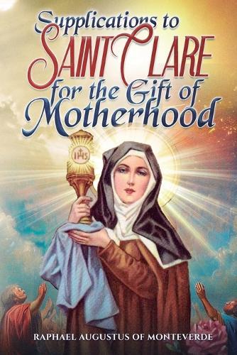 Supplications to Saint Clare for the Gift of Motherhood