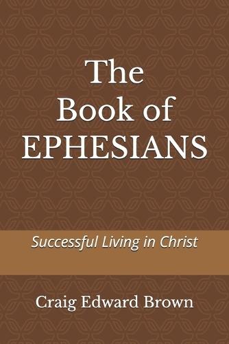 The Book of Ephesians: Successful Living in Christ