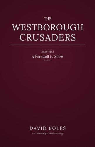 A Farewell to Shins: The Westborough Crusaders: Book Two