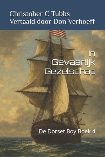 In Gevaarlijk Gezelschap: De Dorset Boy Boek 4