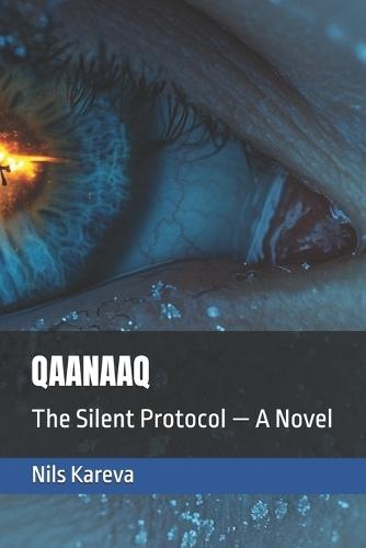 Qaanaaq: The Silent Protocol - A Novel