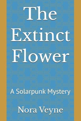 The Extinct Flower: A Solarpunk Mystery