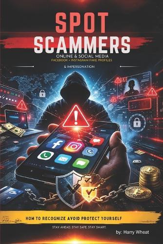Spot Scammers: Online & Social Media: Facebook, Instagram, Fake Profiles & Impersonation