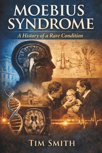 Moebius Syndrome: A History of a Rare Condition