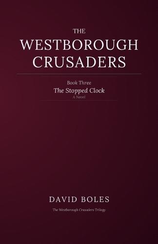 The Stopped Clock: Book Three of The Westborough Crusaders