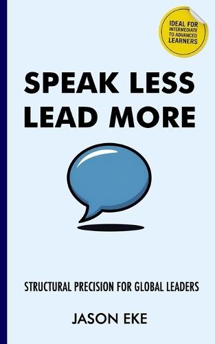 Speak Less, Lead More: Structural Precision for Global Leaders