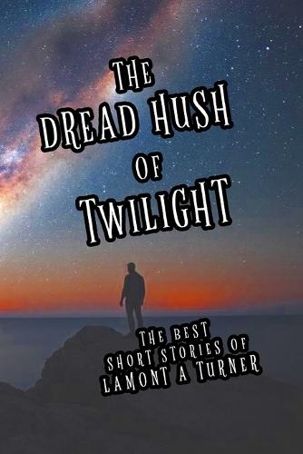 The Dread Hush of Twilight