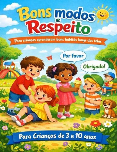 Bons Modos e Respeito: Para crianças aprenderem bons hábitos longe das telas