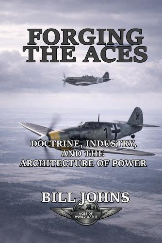 Forging the Aces: Doctrine, Industry, and the Architecture of Air Power